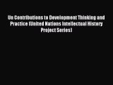 [PDF] Un Contributions to Development Thinking and Practice (United Nations Intellectual History