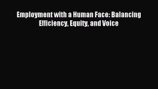 [PDF] Employment with a Human Face: Balancing Efficiency Equity and Voice Download Online