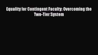 [PDF] Equality for Contingent Faculty: Overcoming the Two-Tier System Download Online