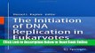 Read The Initiation of DNA Replication in Eukaryotes  Ebook Online