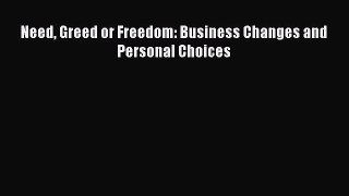 Download Need Greed or Freedom: Business Changes and Personal Choices Ebook Free