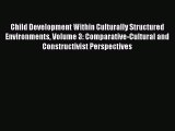 Read Child Development Within Culturally Structured Environments Volume 3: Comparative-Cultural