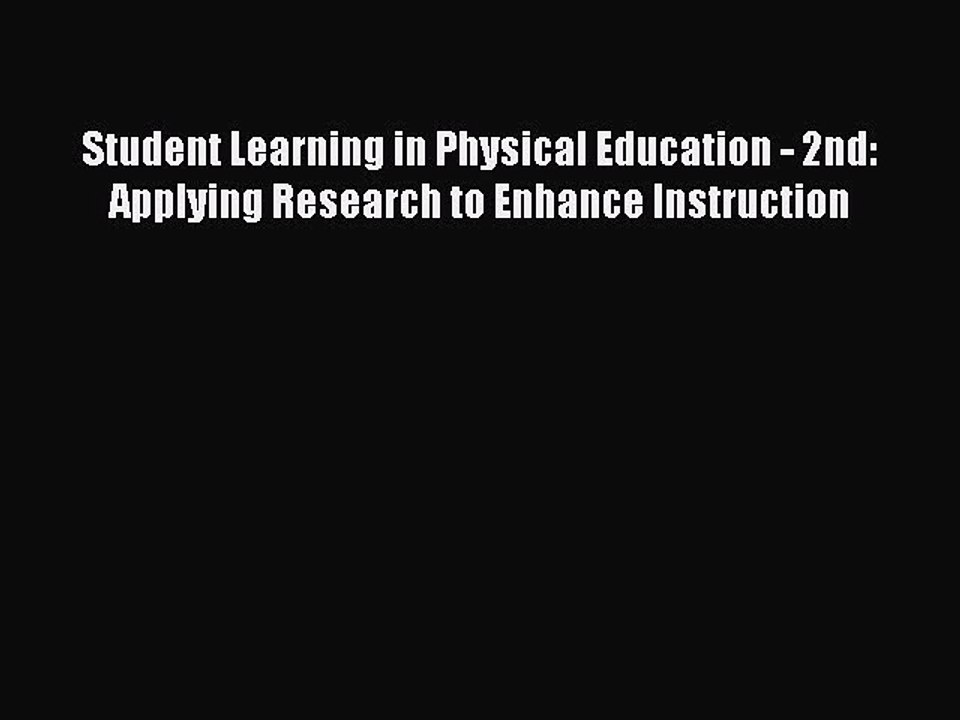 Read Student Learning in Physical Education - 2nd: Applying Research to Enhance Instruction
