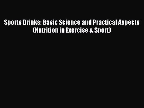 Download Sports Drinks: Basic Science and Practical Aspects (Nutrition in Exercise & Sport)