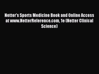 Read Netter's Sports Medicine Book and Online Access at www.NetterReference.com 1e (Netter