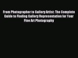 Read From Photographer to Gallery Artist: The Complete Guide to Finding Gallery Representation