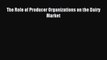 [PDF] The Role of Producer Organizations on the Dairy Market Read Full Ebook