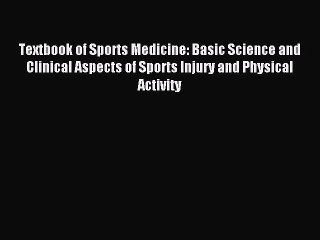 Read Textbook of Sports Medicine: Basic Science and Clinical Aspects of Sports Injury and Physical