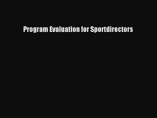 Read Program Evaluation for Sportdirectors Ebook Free