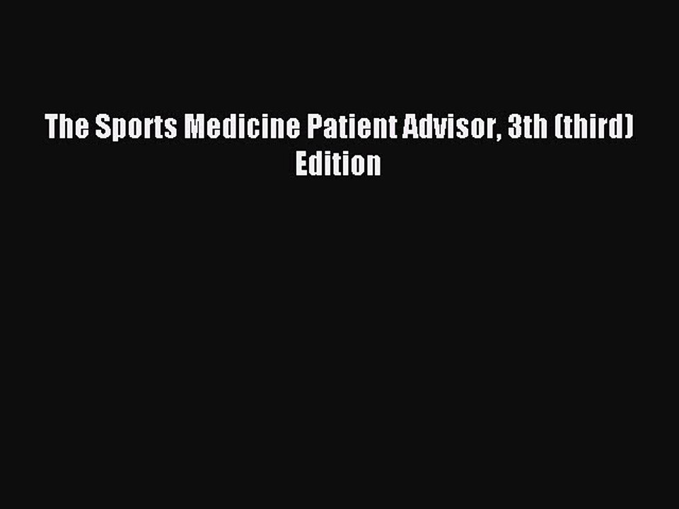 Download The Sports Medicine Patient Advisor 3th (third) Edition Ebook Free