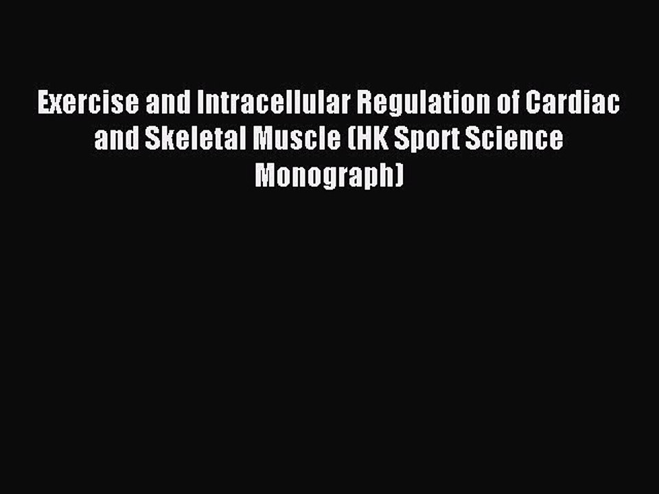 Read Exercise and Intracellular Regulation of Cardiac and Skeletal Muscle (HK Sport Science