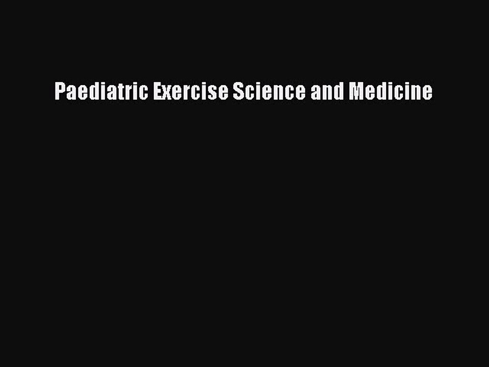 Read Paediatric Exercise Science and Medicine Ebook Free