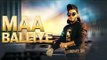 Maa Balliye Full Song A Kay Feat.Deep Jandu Latest Punjabi Songs 2016