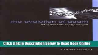 Download The Evolution of Death: Why We Are Living Longer (Suny Series in Philosophy and Biology)