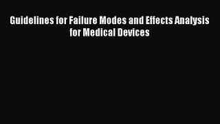Read Guidelines for Failure Modes and Effects Analysis for Medical Devices Ebook Free