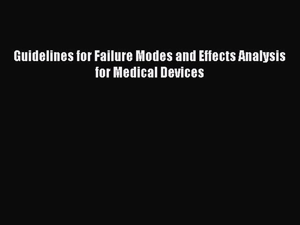 Read Guidelines for Failure Modes and Effects Analysis for Medical Devices Ebook Free