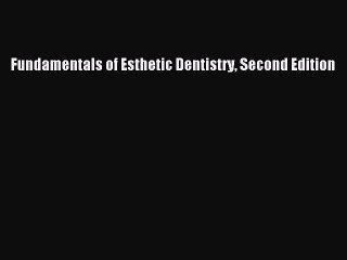 Download Fundamentals of Esthetic Dentistry Second Edition Ebook Free