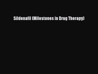 Download Sildenafil (Milestones in Drug Therapy) Ebook Online