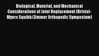 Read Biological Material and Mechanical Considerations of Joint Replacement (Bristol-Myers