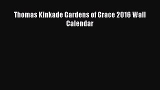 Download Thomas Kinkade Gardens of Grace 2016 Wall Calendar PDF Free