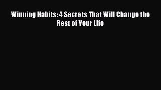 Read Winning Habits: 4 Secrets That Will Change the Rest of Your Life Ebook Free