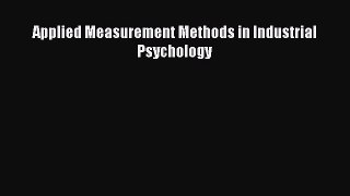Read Applied Measurement Methods in Industrial Psychology Ebook Free