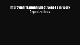 Read Improving Training Effectiveness in Work Organizations PDF Online