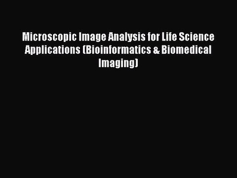 Read Microscopic Image Analysis for Life Science Applications (Bioinformatics & Biomedical
