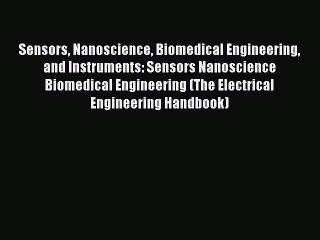 Read Sensors Nanoscience Biomedical Engineering and Instruments: Sensors Nanoscience Biomedical