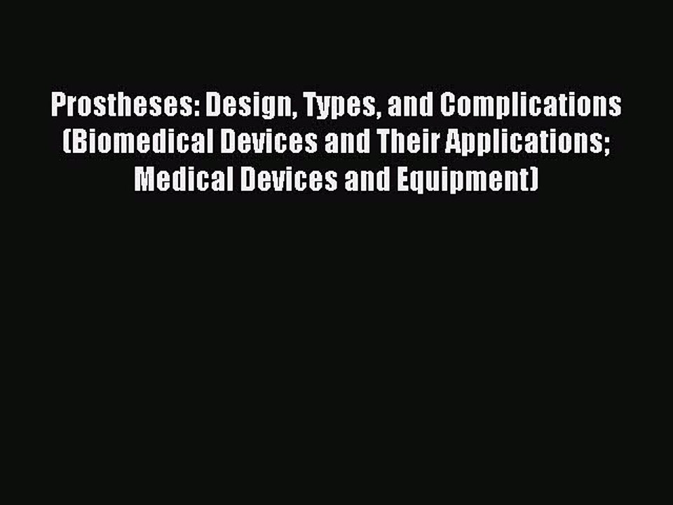 Read Prostheses: Design Types and Complications (Biomedical Devices and Their Applications