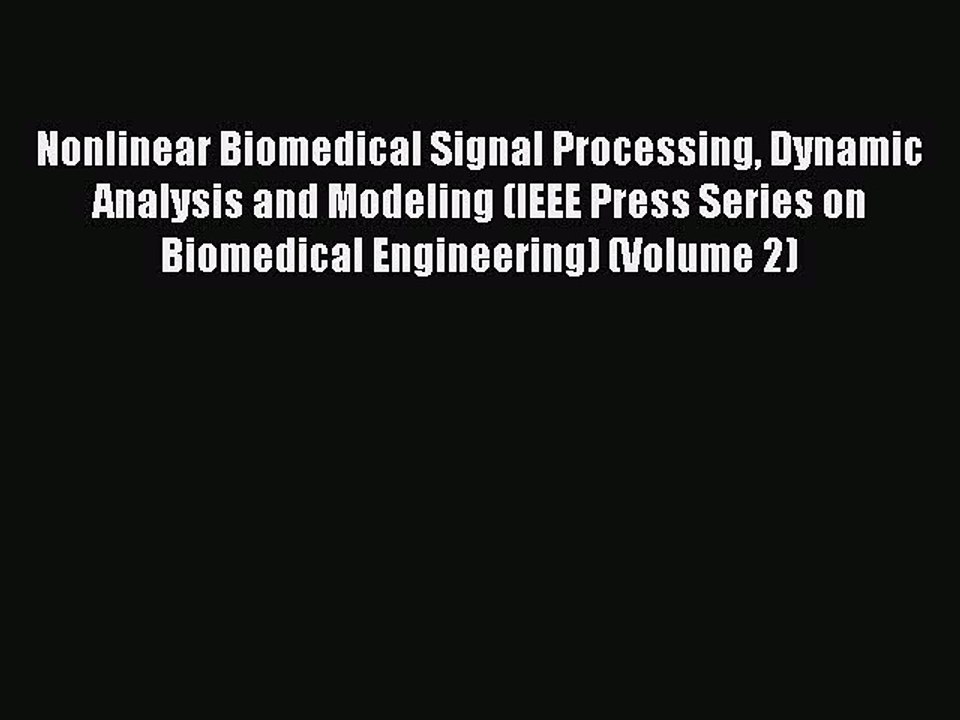 Read Nonlinear Biomedical Signal Processing Dynamic Analysis and Modeling (IEEE Press Series