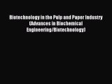 Read Biotechnology in the Pulp and Paper Industry (Advances in Biochemical Engineering/Biotechnology)