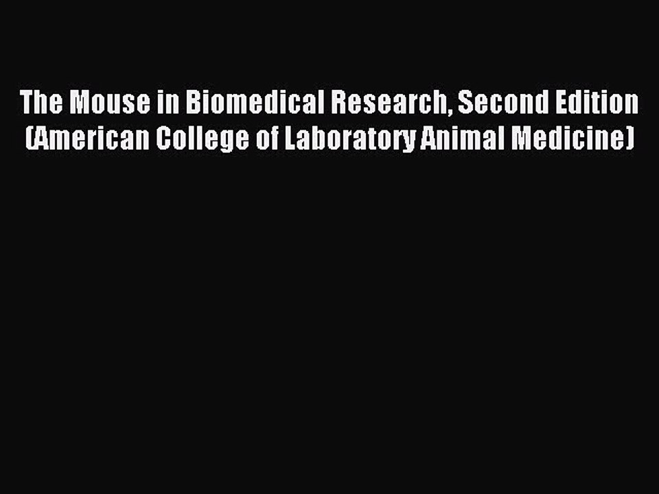 Read The Mouse in Biomedical Research Second Edition (American College of Laboratory Animal