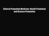 Download Clinical Preventive Medicine: Health Promotion and Disease Prevention Ebook Free