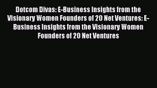 Read Dotcom Divas: E-Business Insights from the Visionary Women Founders of 20 Net Ventures: