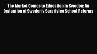 [PDF] The Market Comes to Education in Sweden: An Evaluation of Sweden's Surprising School