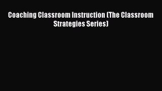 [PDF] Coaching Classroom Instruction (The Classroom Strategies Series) Download Online