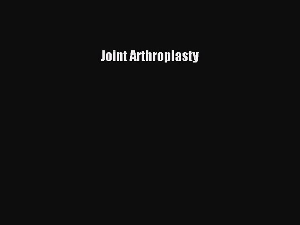 Read Joint Arthroplasty Ebook Free