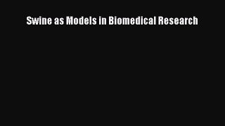 Download Swine as Models in Biomedical Research PDF Online