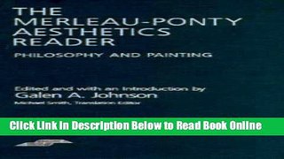 Read The Merleau-Ponty Aesthetics Reader: Philosophy and Painting (Studies in Phenomenology and