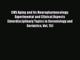 Read CNS Aging and Its Neuropharmacology: Experimental and Clinical Aspects (Interdisciplinary