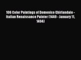 Read 106 Color Paintings of Domenico Ghirlandaio - Italian Renaissance Painter (1449 - January