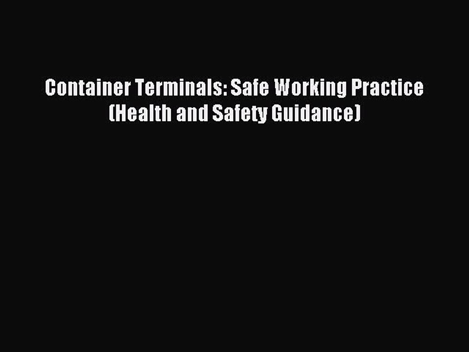 Read Container Terminals: Safe Working Practice (Health and Safety Guidance) Ebook Online