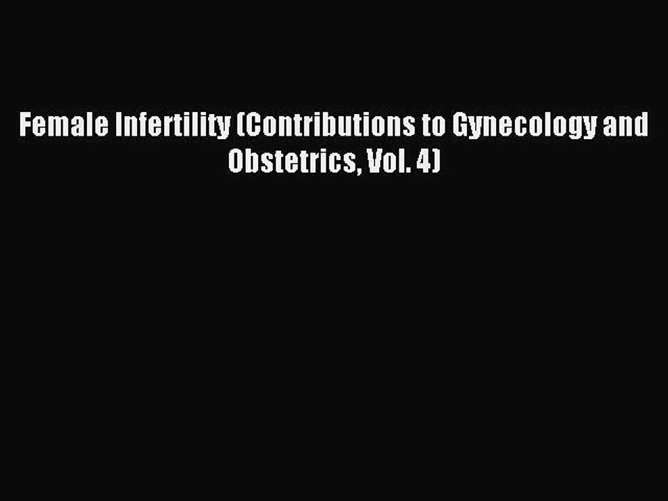 Read Female Infertility (Contributions to Gynecology and Obstetrics Vol. 4) PDF Free