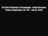 Read 80 Color Paintings of Caravaggio - Italian Baroque Painter (September 29 1571 - July 18
