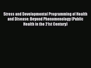 Read Stress and Developmental Programming of Health and Disease: Beyond Phenomenology (Public