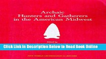 Download Archaic Hunters and Gatherers in the American Midwest (New World Archaeological Record)