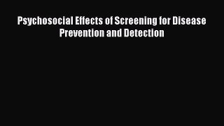 Read Psychosocial Effects of Screening for Disease Prevention and Detection Ebook Free