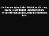 Read Nutrition and Aging: 6th NestlÃ© Nutrition Workshop Sevilla June 2001 (NestlÃ© Nutrition