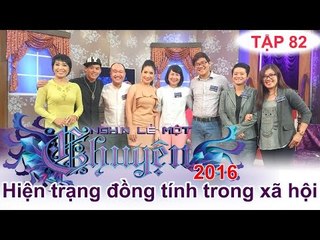 Hiện trạng đồng tính trong xã hội | NGHÌN LẺ MỘT CHUYỆN | Tập 82 | 15/05/2016